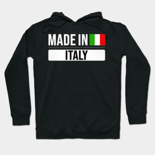 Made In Italy - Gift for Italian With Roots From Italy Hoodie